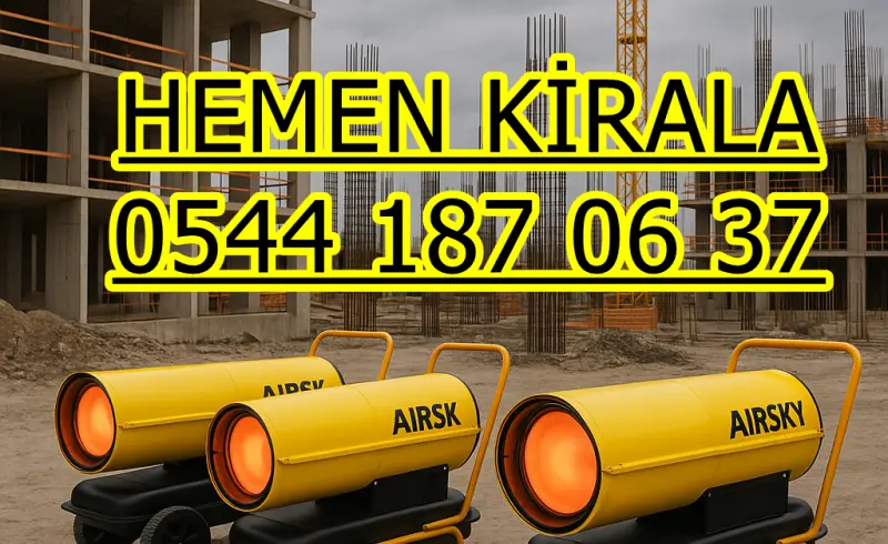Konya ve Şanlıurfa Kiralık Mazotlu Isıtıcı Elektrikli Isımak